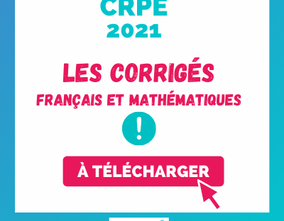 CRPE 2021 : téléchargez les corrigés des épreuves d'admissibilité Français et Mathématiques !